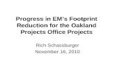 Progress in EM’s Footprint Reduction for the Oakland Projects Office Projects Rich Schassburger November 16, 2010.