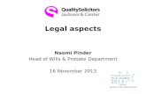 Legal aspects Naomi Pinder Head of Wills & Probate Department 16 November 2013.