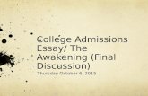 College Admissions Essay/ The Awakening (Final Discussion) Thursday October 6, 2015.