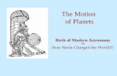 The Motion of Planets Birth of Modern Astronomy OR How Nerds Changed the World!!!