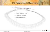 7 February 2008Dietrich Beck CS-Framework Overview Ideas behind CS Cooking recipe Main Features...