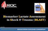 RESUSCITATION OUTCOMES CONSORTIUM Version 5: 2-28-11 Biomarker Lactate Assessment in Shock & Trauma (BLAST)