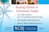 2015 Prof. Dalié Jiménez; Univ. of Connecticut School of Law Nick Wooten; Nick Wooten LLC Alane A. Becket; Becket & Lee LLC Buying Claims in Consumer Cases.