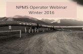 NPMS Operator Webinar Winter 2016. Webinar Purpose To reduce the amount of time NPMS staff spend processing operator submissions and to assist operators.