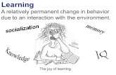 Learning A relatively permanent change in behavior due to an interaction with the environment.
