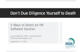 Don’t Due Diligence Yourself to Death 5 Ways to Select an HR Software Solution Lauren Williams, PHR, Sr. HR Specialist Frontline Technologies, LLC September.