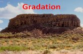 Gradation. What is gradation? Gradation refers to the processes which bring a land surface to a state of uniform grade by eroding the land. Another word,