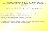 A STUDENT’S EXPERIMENT WITH MULTIPLE REFLECTIONS AND REFRACTIONS ON A GLASS PLATE AND VALIDATION OF THE FRESNEL’S EQUATIONS N. Mahmudi 1, S. Rendevski.