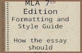 MLA 7 th Edition Formatting and Style Guide How the essay should LOOK…