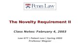 The Novelty Requirement II Class Notes: February 4, 2003 Law 677 | Patent Law | Spring 2003 Professor Wagner.