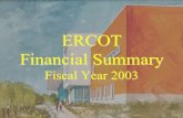 ERCOT Financial Summary Fiscal Year 2003. 2 ERCOT Financial Snapshot Preliminary - Unaudited.