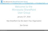 Meeting #133 Welcome to the Minnesota SharePoint User Group January 13 th, 2016 How SharePoint Can Be Used In Your Organization.