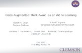 Gaze-Augmented Think-Aloud as an Aid to Learning Sarah A. Vitak Scripps College Andrew T. Duchowski, Steve Ellis, Anand K. Gramopadhye Clemson University.