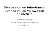 Discussion on inheritance: France vs UK vs Sweden 1820-2010 Thomas Piketty Paris School of Economics March 2012.