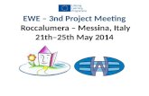 EWE – 3nd Project Meeting Roccalumera – Messina, Italy 21th–25th May 2014.