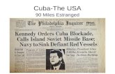 Cuba-The USA 90 Miles Estranged. Review Cuban Independence (Spanish-American War 1898) Platt Amendment Fulgencio Batista Fidel Castro Che Guevara 1959.