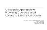 A Scalable Approach to Providing Course-based Access to Library Resources Tito Sierra, Jason Casden, and Kim Duckett NCSU Libraries DLF Fall Forum 2008.