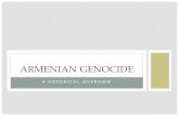 A HISTORICAL OVERVIEW ARMENIAN GENOCIDE. WHO ARE THE ARMENIAN PEOPLE Armenian people or Armenians are an ethnic group native to the Caucasus and the Armenian.