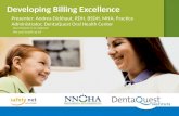 Developing Billing Excellence Presenter: Andrea Dickhaut, RDH, BSDH, MHA, Practice Administrator, DentaQuest Oral Health Center.