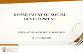 1 DEPARTMENT OF SOCIAL DEVELOPMENT INTERGOVERNMENTAL FISCAL REVIEW 17 OCTOBER 2007.