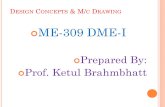 D ESIGN C ONCEPTS & M/ C D RAWING ME-309 DME-I Prepared By: Prof. Ketul Brahmbhatt.