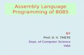 Assembly Language Programming of 8085 BY Prof. U. V. THETE Dept. of Computer Science YMA.