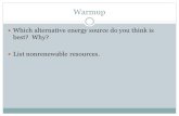 Warmup Which alternative energy source do you think is best? Why? List nonrenewable resources.