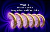 . Week -8 Lesson 1 and 2 Magnetism and Electricity.