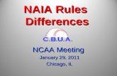 NAIA Rules Differences NCAA Meeting January 29, 2011 Chicago, IL.