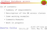 Alberto Colla - CERN ALICE off-line week 1 Alberto Colla ALICE off-line week Cern, May 31, 2005 Table of contents: ● Summary of requirements ● Description.