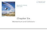 Raymond A. Serway Chris Vuille Chapter Six Momentum and Collisions.