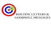 ROUTINE LETTERS & GOODWILL MESSAGES. THE 3- x –3 WRITING PROCESS Prewriting WritingRevising Analyze ResearchRevise Anticipate Organize Proofread Adapt.