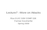 Lecture7 –More on Attacks Rice ELEC 528/ COMP 538 Farinaz Koushanfar Spring 2009.
