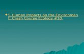 5 Human Impacts on the Environment: Crash Course Ecology #10 5 Human Impacts on the Environment: Crash Course Ecology #10 5 Human Impacts on the Environment: