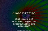 Copyright © 2016 – Curt Hill Globalization What cause it? What challenges and opportunities are provided?