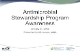 Antimicrobial Stewardship Program Awareness January 21, 2016 Presented by Jill Hanson, WHA.