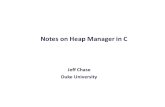 Notes on Heap Manager in C Jeff Chase Duke University.