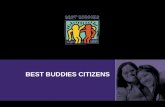 BEST BUDDIES CITIZENS.  Best Buddies is a nonprofit 501(c)(3) organization dedicated to establishing a global volunteer movement that creates opportunities.