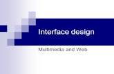 Interface design Multimedia and Web. Today’s Objectives Defined User Interface Design Introduce User-Center Design Design guidelines Check Web accounts.