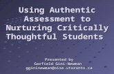 1 Using Authentic Assessment to Nurturing Critically Thoughtful Students Presented by Garfield Gini-Newman