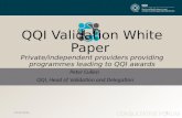 QQI Validation White Paper Private/independent providers providing programmes leading to QQI awards Peter Cullen QQI, Head of Validation and Delegation.