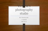 Victoria’s photography studio By: Victoria rush 1 st period Feb.10.15.