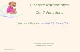 1 Melikyan/DM/Fall09 Discrete Mathematics Ch. 7 Functions Instructor: Hayk Melikyan Today we will review sections 7.3, 7.4 and 7.5.