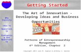 Copyright 2013 Jack M. Kaplan & Anthony C. Warren Getting Started Patterns of Entrepreneurship Management 4 th Edition, Chapter 2 The Art of Innovation.