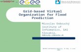 → MIPRO Conference,Opatija, 31 May -3 June 2005 Grid-based Virtual Organization for Flood Prediction Miroslav Dobrucký Institute of Informatics, SAS Slovakia,