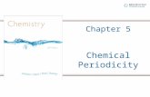Chapter 5 Chemical Periodicity. Chapter Goals 1.More About the Periodic Table Periodic Properties of the Elements 2.Atomic Radii 3.Ionization Energy 4.Electron.
