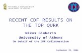 RECENT CDF RESULTS ON THE TOP QURK Nikos Giokaris University of Athens On behalf of the CDF Collaboration September 21, 2006.