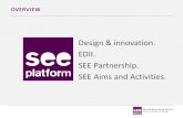 Design & innovation. EDII. SEE Partnership. SEE Aims and Activities. OVERVIEW.