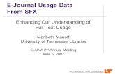 E-Journal Usage Data From SFX Enhancing Our Understanding of Full-Text Usage Maribeth Manoff University of Tennessee Libraries ELUNA 2 nd Annual Meeting.