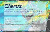 1 Clarus Clarus Nationwide Surface Transportation Weather Observing & Forecasting System Paul Pisano Team Leader Road Weather Management Office of Transportation.